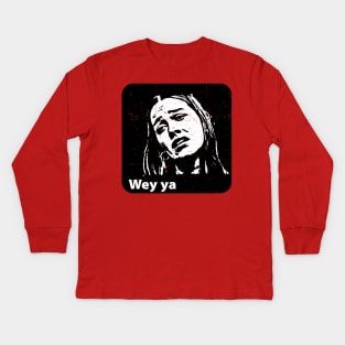 Wey ya - meme - grunge design Kids Long Sleeve T-Shirt